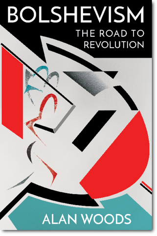 Bolshevism: The Road to Revolution