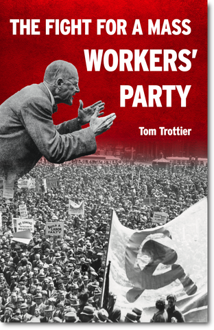The Fight for a Mass Workers' Party in the US