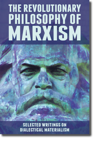 The Revolutionary Philosophy of Marxism