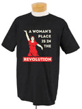 A Woman's Place Is in the Revolution T-Shirt (Unisex & Women's Cut)