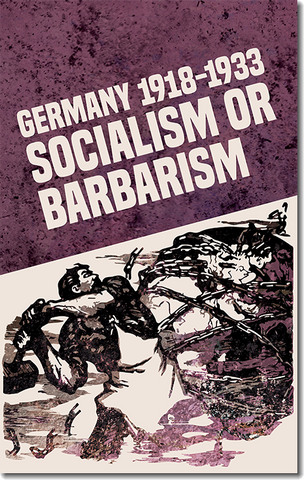 Germany 1918-1933: Socialism or Barbarism