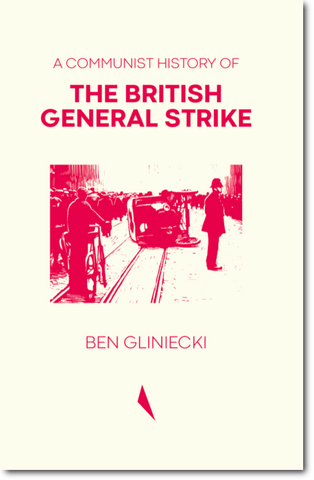 A Communist History of the British General Strike