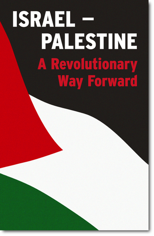 Israel-Palestine: A Revolutionary Way Forward