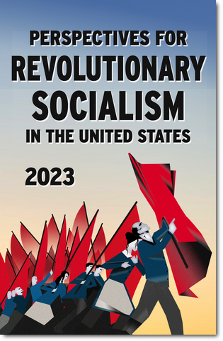 2023 Perspectives for Revolutionary Socialism in the United States