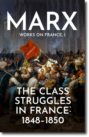 The Class Struggles in France: 1848-1850