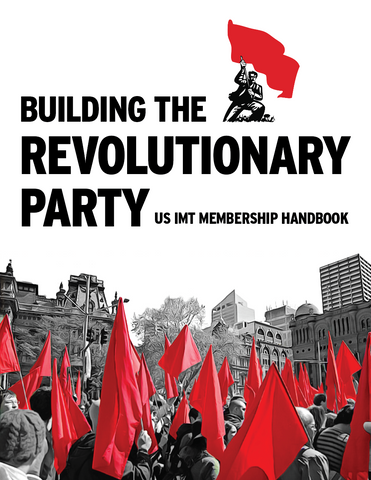 US IMT Membership Handbook: Building the Revolutionary Party
