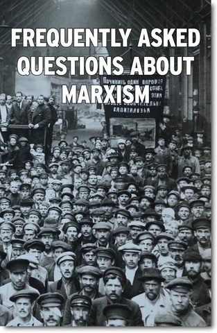 Frequently Asked Questions About Marxism