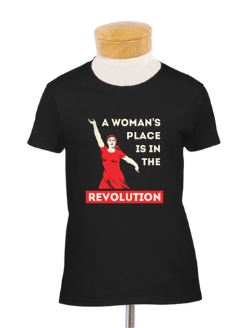 A Woman's Place Is in the Revolution T-Shirt (Unisex & Women's Cut)