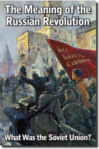 The Meaning of the Russian Revolution - What Was the Soviet Union?
