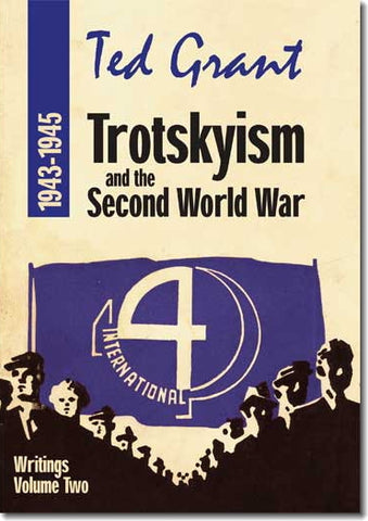 Ted Grant Collected Writings Vol. 2: Trotskyism and the Second World War (1943–45) (E-BOOK)