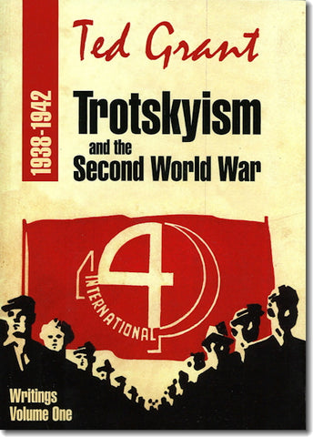Ted Grant Collected Writings Vol. 1: Trotskyism & the Second World War (1938–42) (E-BOOK)